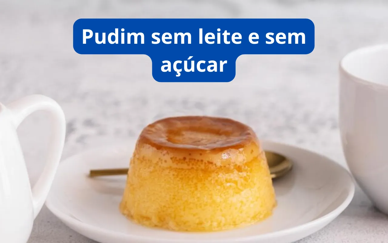 Pudim Sem Leite e Sem Açúcar: Uma Versão Saudável, Leve e Saborosa